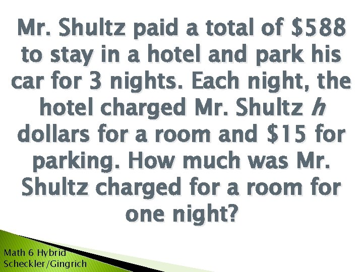 Mr. Shultz paid a total of $588 to stay in a hotel and park