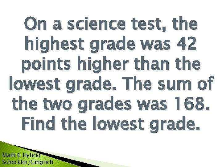 On a science test, the highest grade was 42 points higher than the lowest