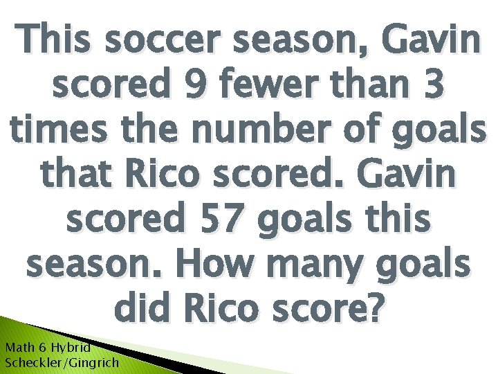 This soccer season, Gavin scored 9 fewer than 3 times the number of goals