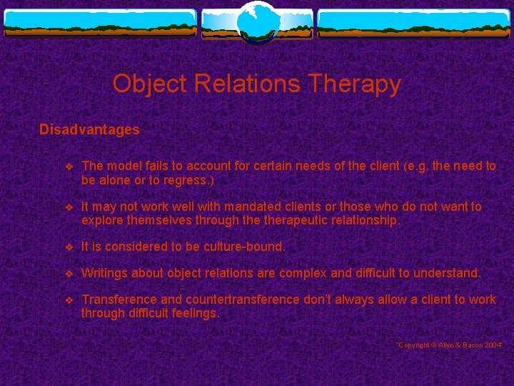 Object Relations Therapy Disadvantages v The model fails to account for certain needs of