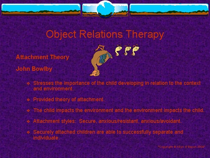 Object Relations Therapy Attachment Theory John Bowlby v Stresses the importance of the child
