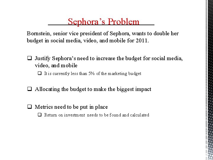 Sephora’s Problem Bornstein, senior vice president of Sephora, wants to double her budget in