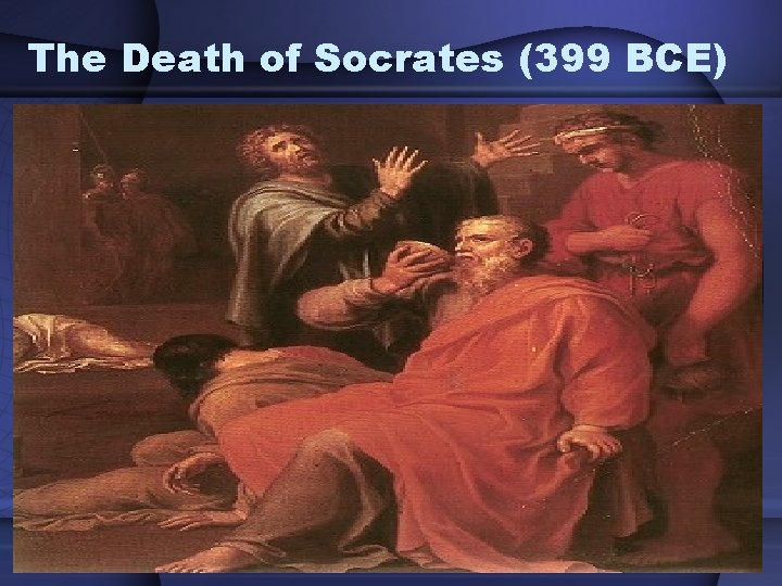 The Death of Socrates (399 BCE) 