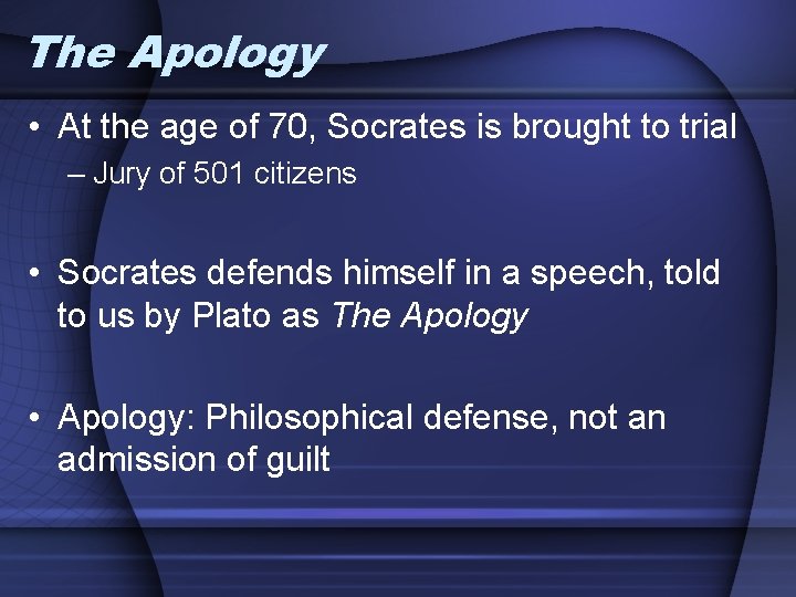The Apology • At the age of 70, Socrates is brought to trial –