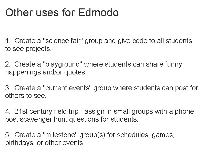 Other uses for Edmodo 1. Create a "science fair" group and give code to