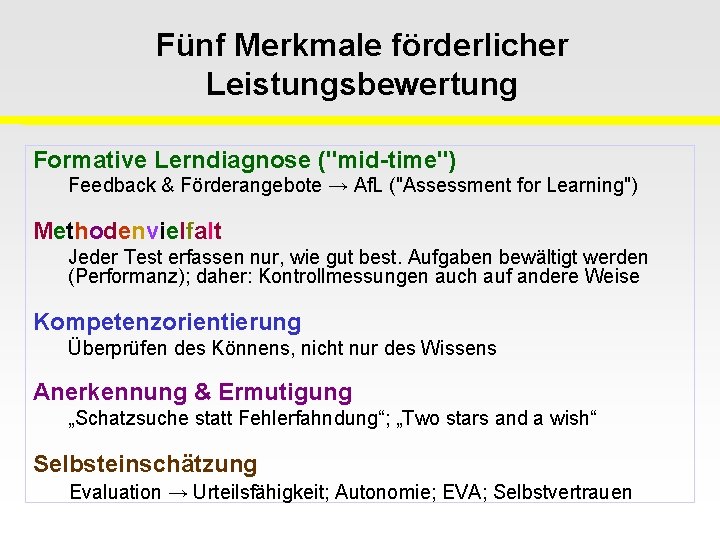 Fünf Merkmale förderlicher Leistungsbewertung Formative Lerndiagnose ("mid-time") Feedback & Förderangebote → Af. L ("Assessment