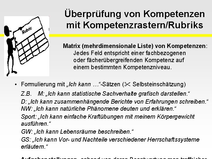 Überprüfung von Kompetenzen mit Kompetenzrastern/Rubriks Matrix (mehrdimensionale Liste) von Kompetenzen: Jedes Feld entspricht einer