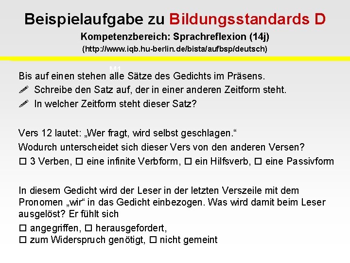Beispielaufgabe zu Bildungsstandards D Kompetenzbereich: Sprachreflexion (14 j) (http: //www. iqb. hu-berlin. de/bista/aufbsp/deutsch) M