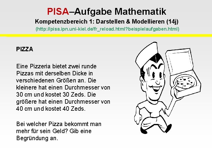 PISA–Aufgabe Mathematik Kompetenzbereich 1: Darstellen & Modellieren (14 j) (http: //pisa. ipn. uni-kiel. de/fr_reload.