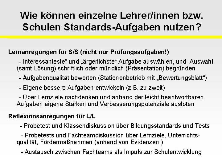 Wie können einzelne Lehrer/innen bzw. Schulen Standards-Aufgaben nutzen? Lernanregungen für S/S (nicht nur Prüfungsaufgaben!)