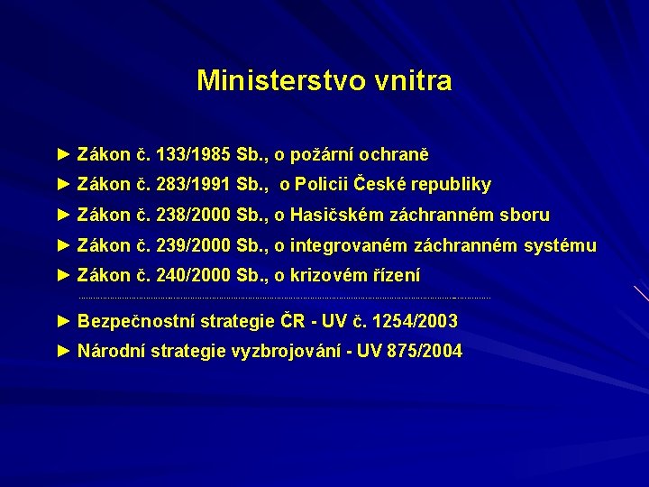 Ministerstvo vnitra ► Zákon č. 133/1985 Sb. , o požární ochraně ► Zákon č.