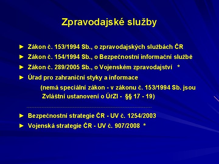 Zpravodajské služby ► Zákon č. 153/1994 Sb. , o zpravodajských službách ČR ► Zákon