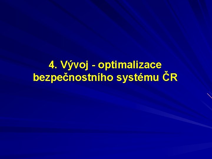 4. Vývoj - optimalizace bezpečnostního systému ČR 