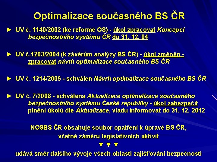 Optimalizace současného BS ČR ► UV č. 1140/2002 (ke reformě OS) - úkol zpracovat