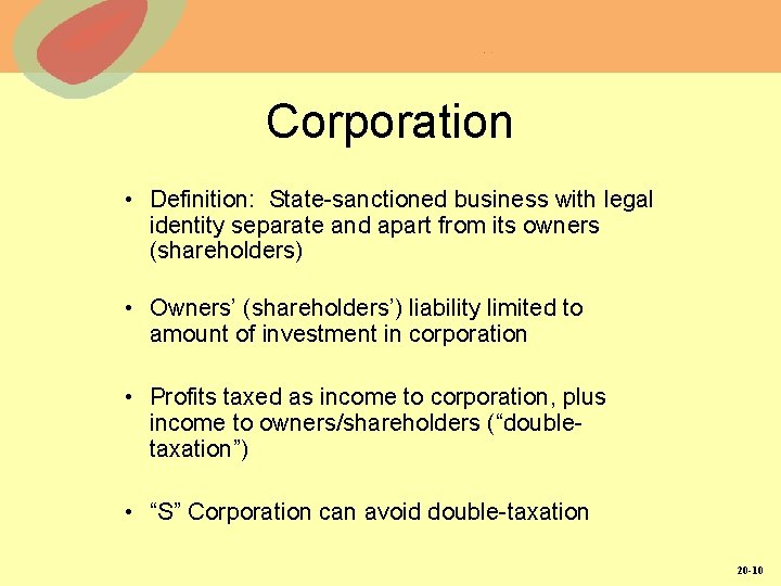 Corporation • Definition: State-sanctioned business with legal identity separate and apart from its owners