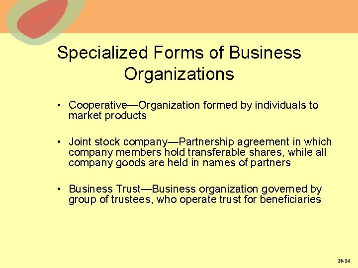 Specialized Forms of Business Organizations • Cooperative—Organization formed by individuals to market products •