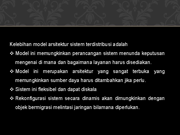 Kelebihan model arsitektur sistem terdistribusi adalah v Model ini memungkinkan perancangan sistem menunda keputusan