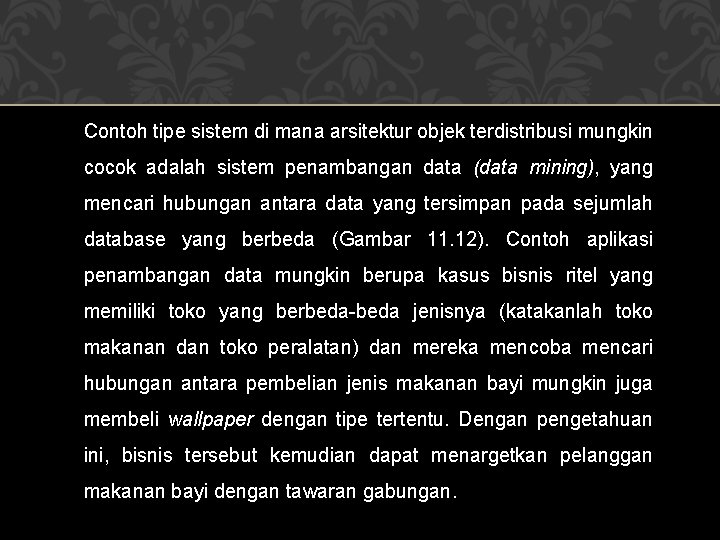 Contoh tipe sistem di mana arsitektur objek terdistribusi mungkin cocok adalah sistem penambangan data