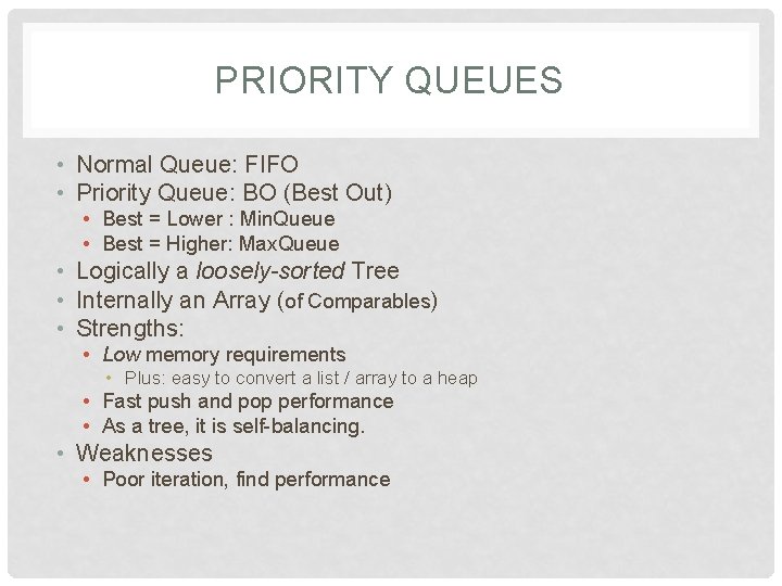 PRIORITY QUEUES • Normal Queue: FIFO • Priority Queue: BO (Best Out) • Best