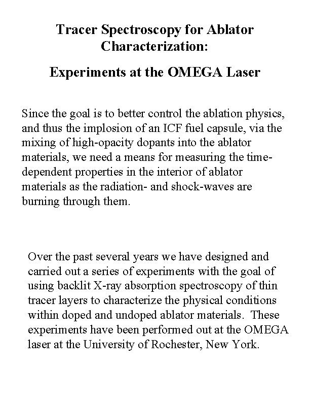Tracer Spectroscopy for Ablator Characterization: Experiments at the OMEGA Laser Since the goal is