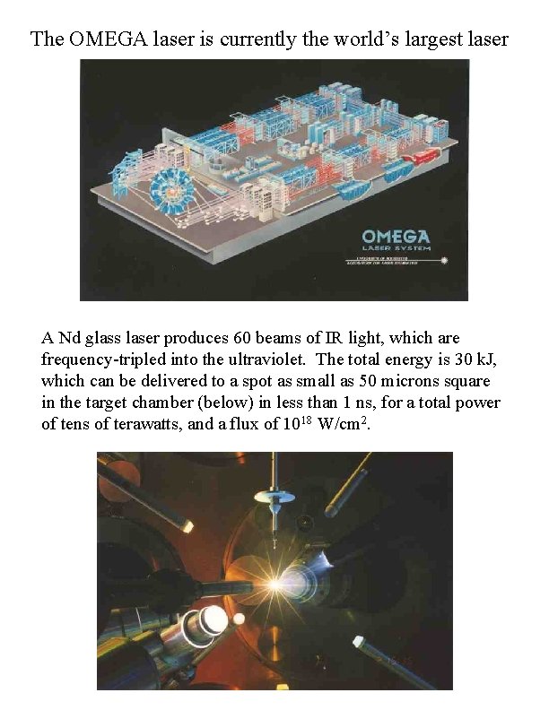 The OMEGA laser is currently the world’s largest laser A Nd glass laser produces