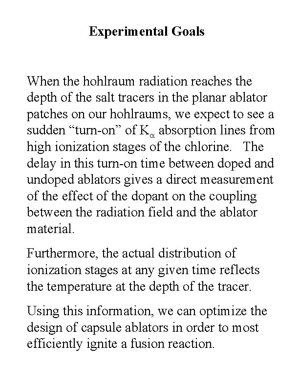 Experimental Goals When the hohlraum radiation reaches the depth of the salt tracers in