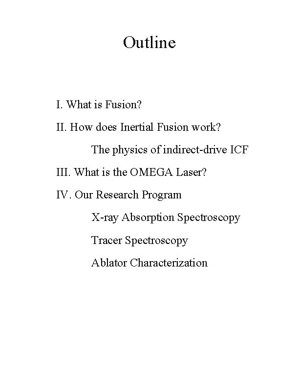 Outline I. What is Fusion? II. How does Inertial Fusion work? The physics of