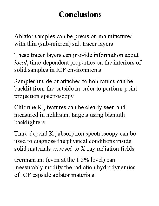 Conclusions Ablator samples can be precision manufactured with thin (sub-micron) salt tracer layers These