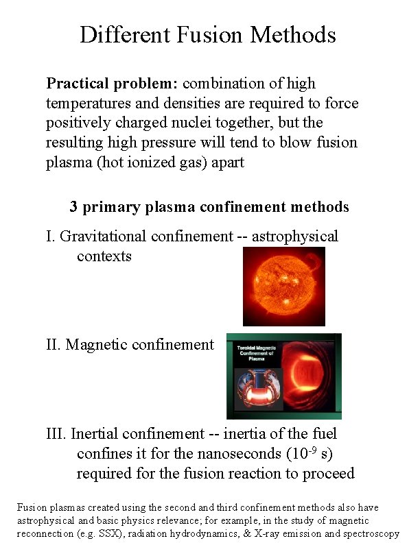 Different Fusion Methods Practical problem: combination of high temperatures and densities are required to