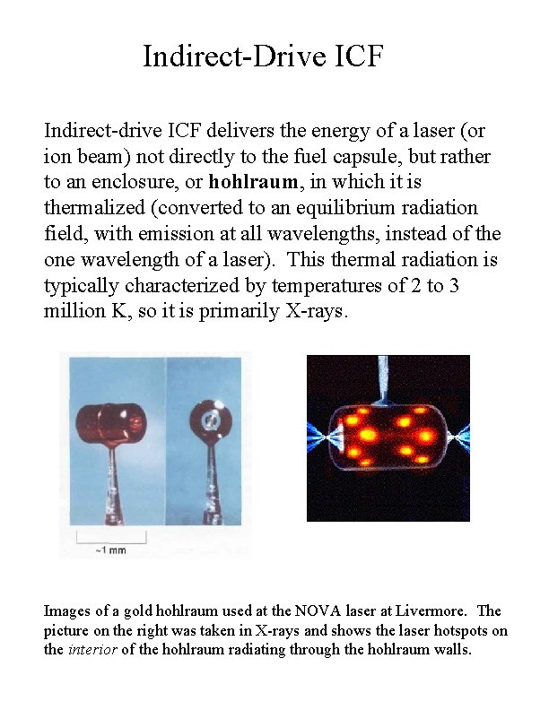 Indirect-Drive ICF Indirect-drive ICF delivers the energy of a laser (or ion beam) not