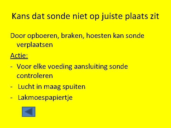 Kans dat sonde niet op juiste plaats zit Door opboeren, braken, hoesten kan sonde