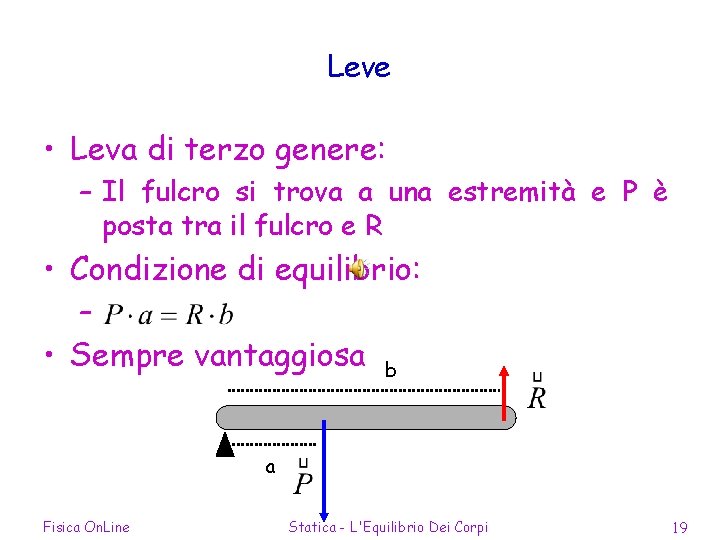 Leve • Leva di terzo genere: – Il fulcro si trova a una estremità