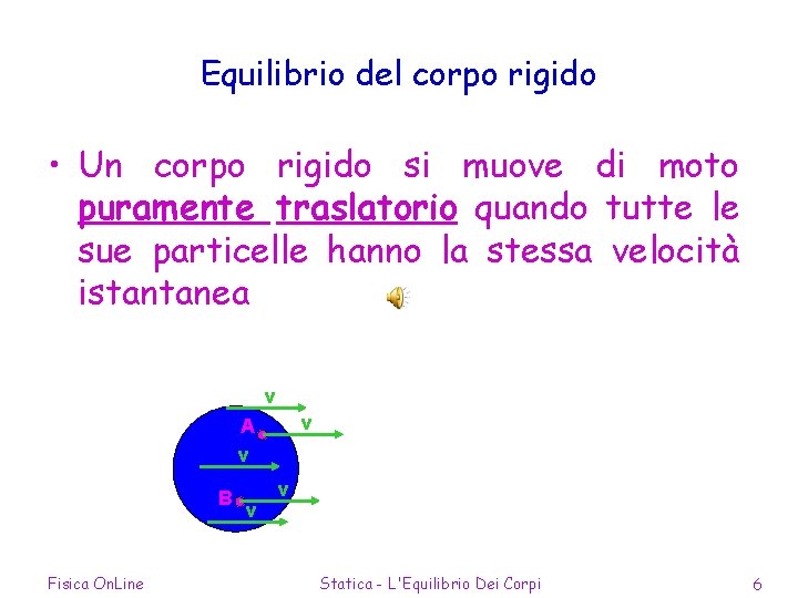 Equilibrio del corpo rigido • Un corpo rigido si muove di moto puramente traslatorio