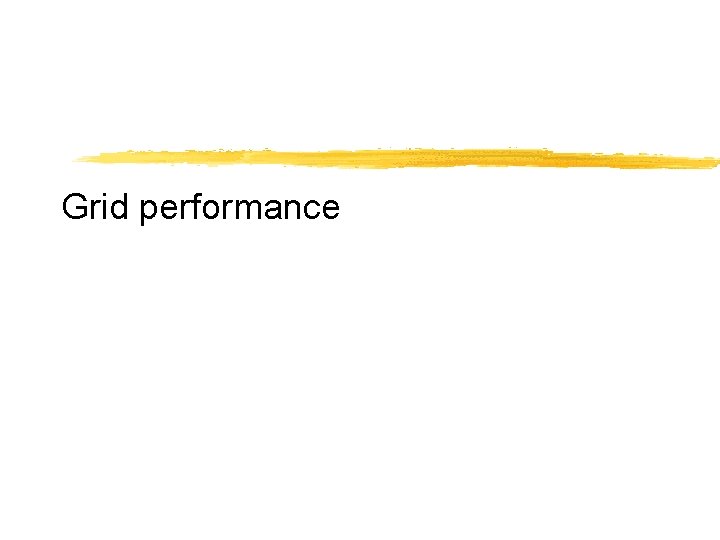 Grid performance 