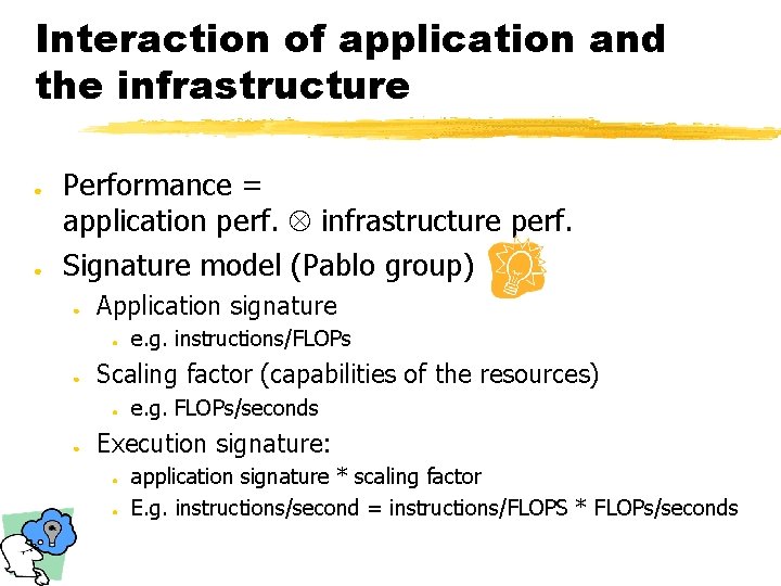 Interaction of application and the infrastructure ● ● Performance = application perf. infrastructure perf.