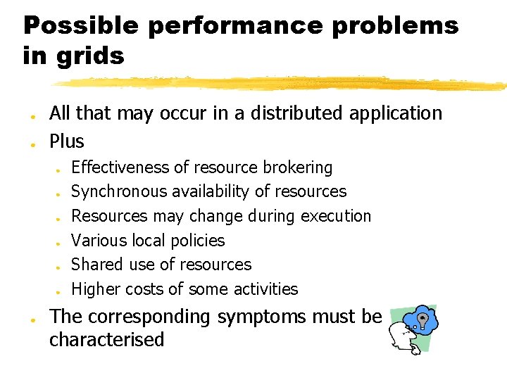 Possible performance problems in grids ● ● All that may occur in a distributed