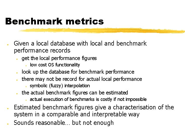 Benchmark metrics ● Given a local database with local and benchmark performance records ●