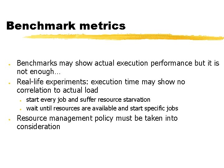 Benchmark metrics ● ● Benchmarks may show actual execution performance but it is not