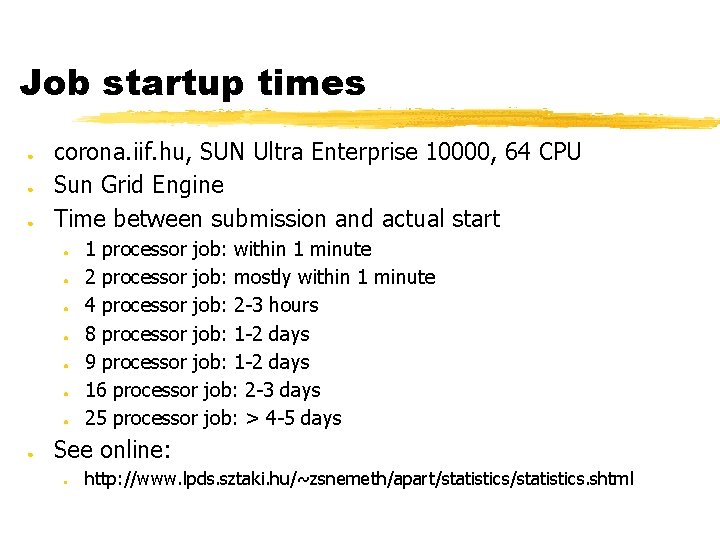 Job startup times ● ● ● corona. iif. hu, SUN Ultra Enterprise 10000, 64