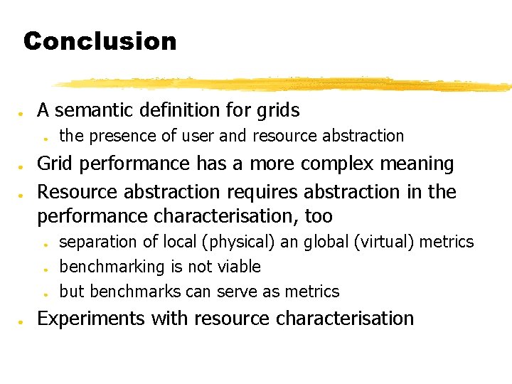 Conclusion ● A semantic definition for grids ● ● ● Grid performance has a