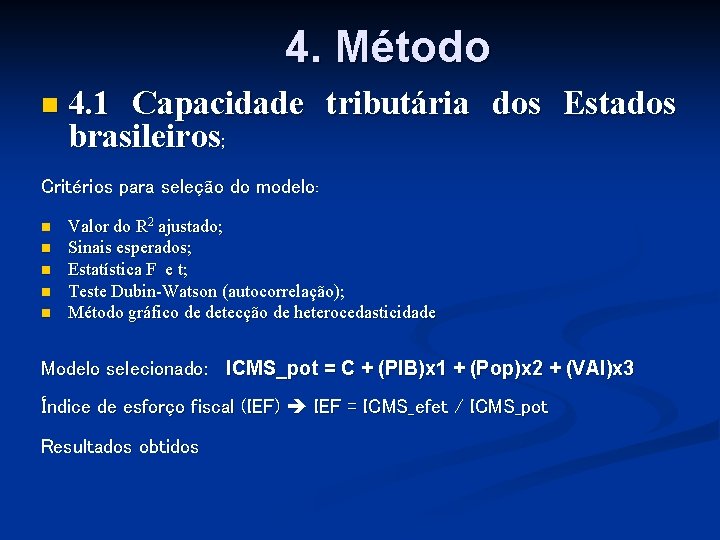 4. Método n 4. 1 Capacidade tributária dos Estados brasileiros; Critérios para seleção do