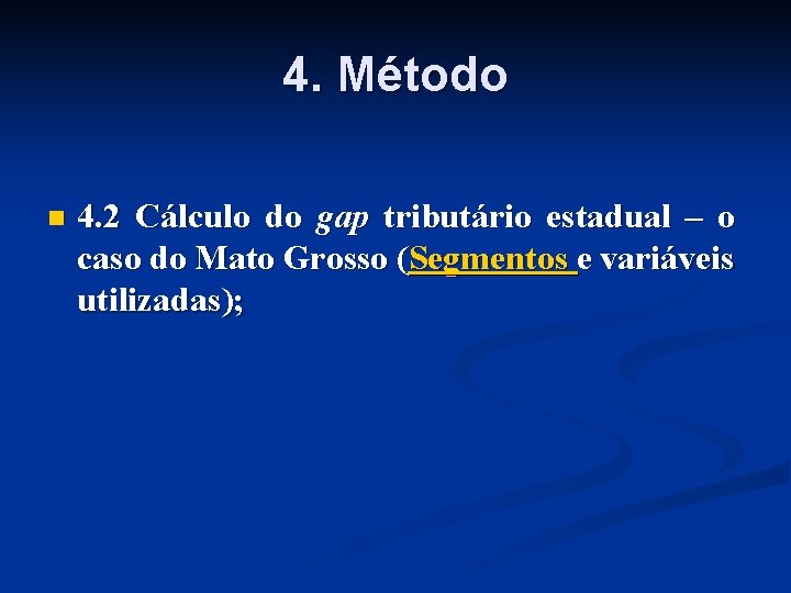 4. Método n 4. 2 Cálculo do gap tributário estadual – o caso do