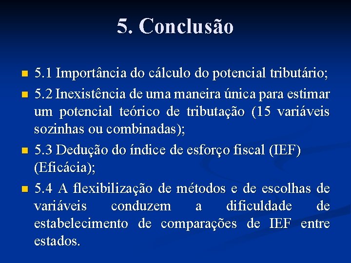 5. Conclusão n n 5. 1 Importância do cálculo do potencial tributário; 5. 2