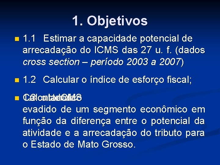 1. Objetivos n 1. 1 Estimar a capacidade potencial de arrecadação do ICMS das