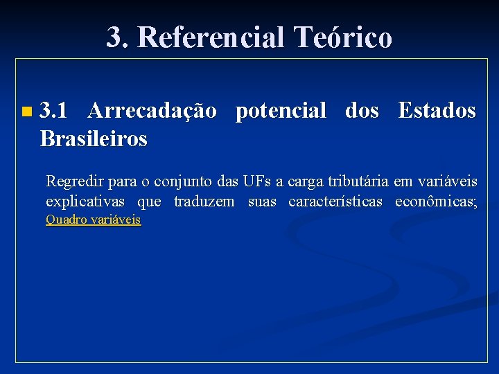 3. Referencial Teórico n 3. 1 Arrecadação potencial dos Estados Brasileiros Regredir para o