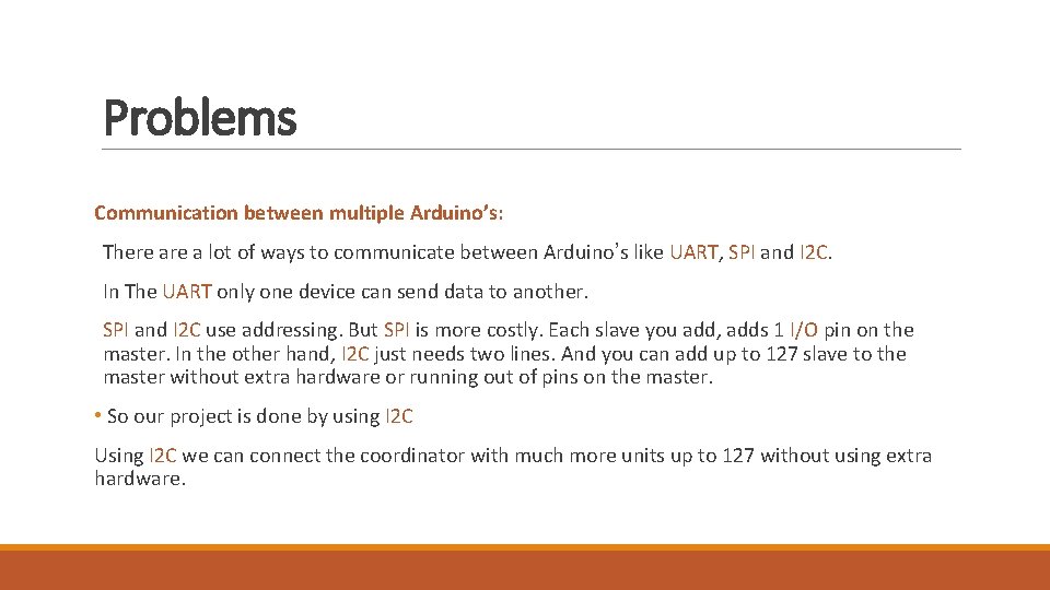 Problems Communication between multiple Arduino’s: There a lot of ways to communicate between Arduino’s