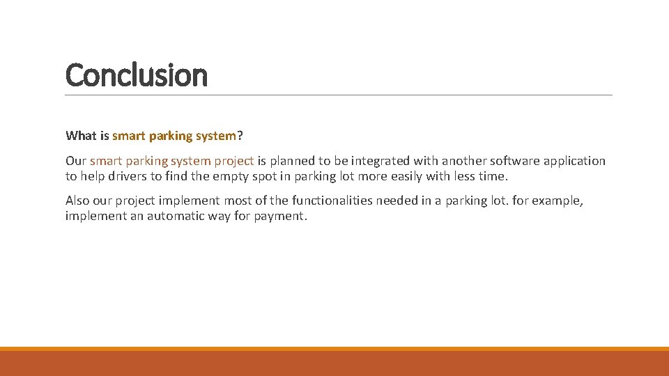 Conclusion What is smart parking system? Our smart parking system project is planned to