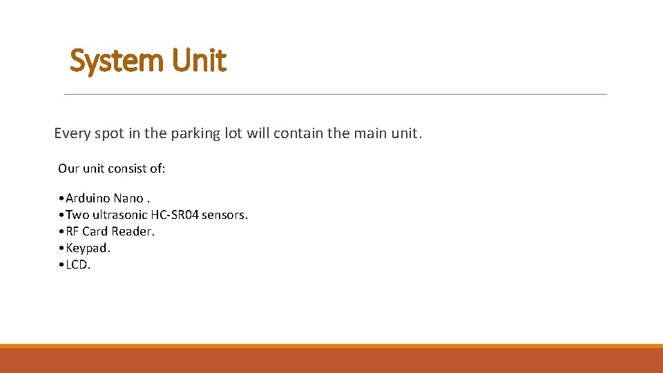 System Unit Every spot in the parking lot will contain the main unit. Our