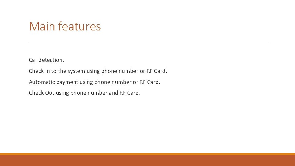 Main features Car detection. Check In to the system using phone number or RF