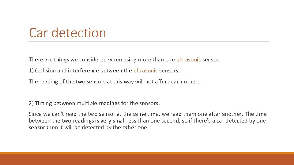 Car detection There are things we considered when using more than one ultrasonic sensor: